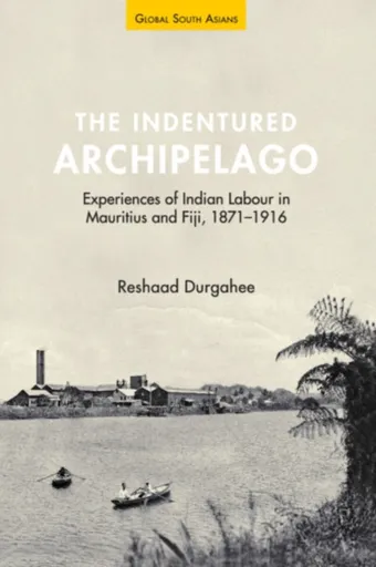 The Indentured Archipelago - Reshaad  Durgahee