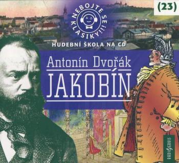 Nebojte se klasiky! (23) - Antonín Dvořák - Jakobín (CD) - mluvené slovo