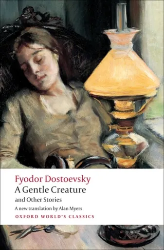 A Gentle Creature and Other Stories - Fjodor Michajlovič Dostojevskij