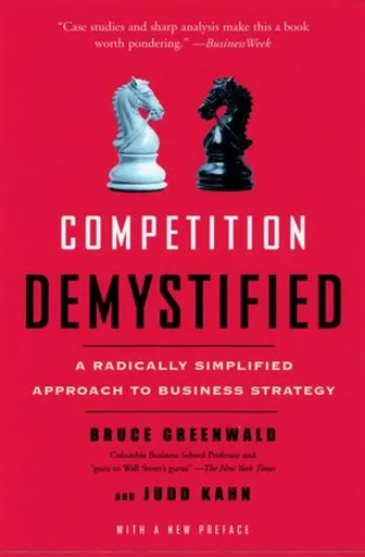 Competition Demystified - Bruce Greenwald, Kahn Judd