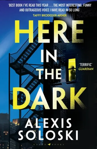 Here in the Dark - Alexis Soloski