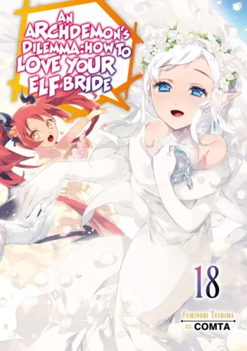 An Archdemon's Dilemma: How to Love Your Elf Bride: Volume 18 (Light Novel) - COMTA, Hikoki Hikoki, Fuminori Teshima