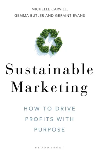 Sustainable Marketing - Michelle Carvill, Gemma Butler, Geraint Evans