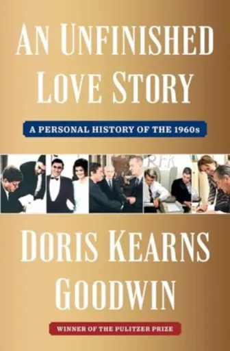 An Unfinished Love Story - Doris Kearns Goodwinová
