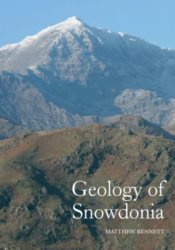 Geology of Snowdonia - Matthew Bennett