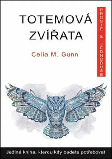 Totemová zvířata - Celia M. Gunn