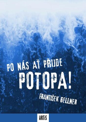 Po nás ať přijde potopa! - František Gellner - e-kniha