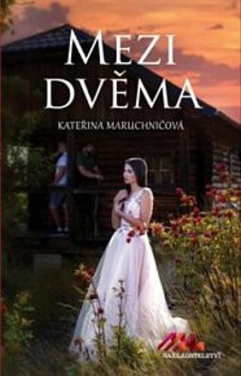 Mezi dvěma - Kateřina Maruchničová