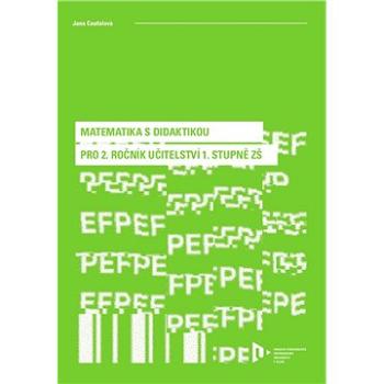 Matematika s didaktikou pro 2. ročník učitelství 1. stupně ZŠ (978-80-261-0650-0)