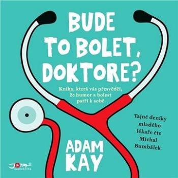 Bude to bolet, doktore? ()