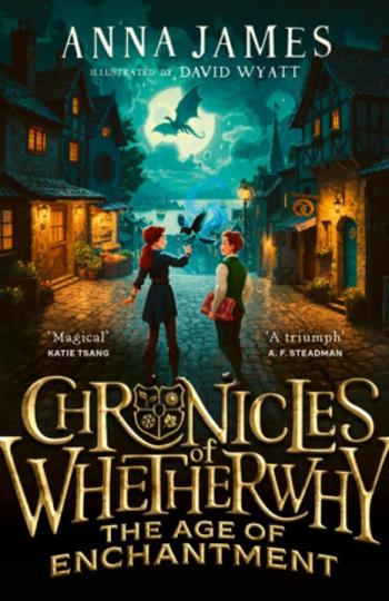 Chronicles of Whetherwhy: The Age of Enchantment - Anna James