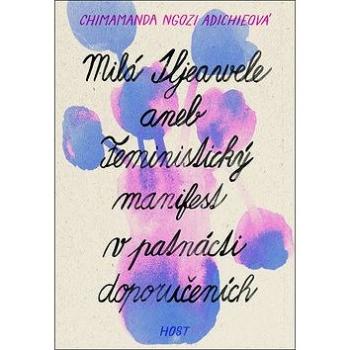 Milá Ijeawele aneb Feministický manifest v patnácti doporučeních (978-80-7577-467-5)