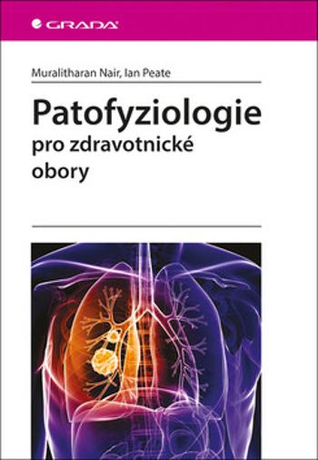 Patofyziologie pro zdravotnické obory - Nair Muralitharan, Peate Ian