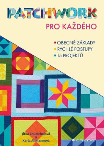 Patchwork pro každého - Chumchalová Jitka, Altmannová Karla