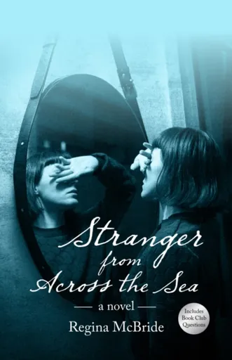 Stranger from Across the Sea - Regina McBride