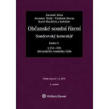 Občanské soudní řízení Kniha V.: Soudcovský komentář, § 251 až 376 (978-80-7598-378-7)