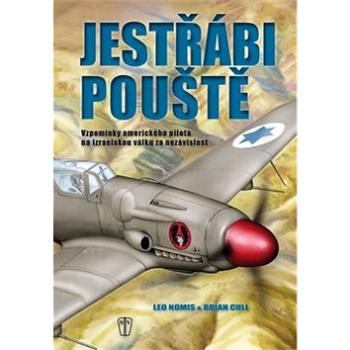 Jestřábi pouště: Vzpomínky amerického pilota na izraelskou válku za nezávislost (978-80-206-1236-6)