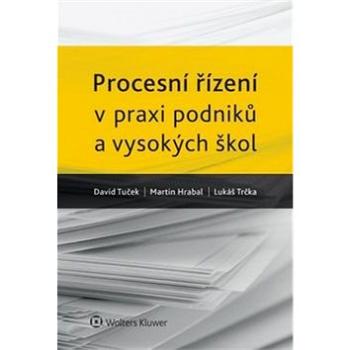 Procesní řízení v praxi podniků a vysokých škol. (978-80-7478-674-7)