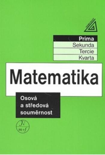 Matematika pro nižší ročníky víceletých gymnázií - Osová a středová souměrnost - Jiří Herman