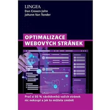 Optimalizace webových stránek: Proč si 95% návštěvníků vašich stránek nic nekoupí a jak to můžete zm (978-80-7508-716-4)