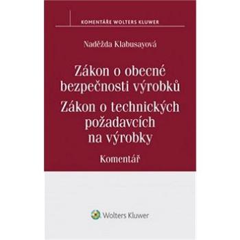 Zákon o obecné bezpečnosti výrobků Zákon o technických požadavcích na výrobky: Komentář (978-80-7552-371-6)