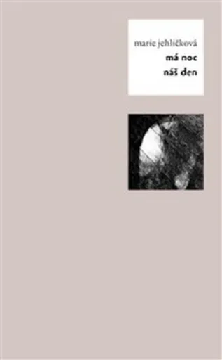 Má noc náš den - Marie Jehličková