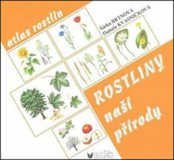 Rostliny naší přírody – manipulační atlas - Danuše Kvasničková