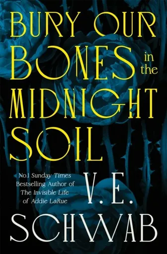 Bury Our Bones in the Midnight Soil - Victoria E. Schwabová