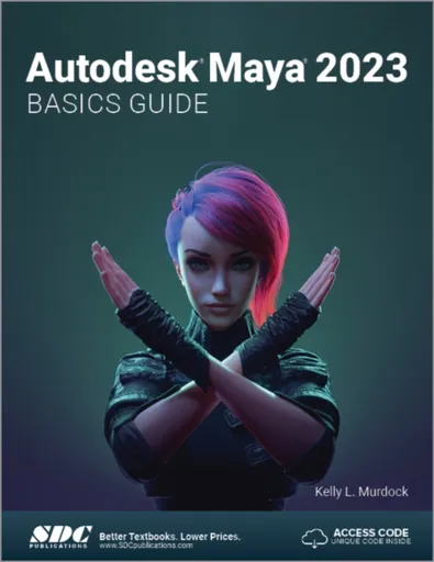 Autodesk Maya 2023 Basics Guide - Kelly L. Murdock