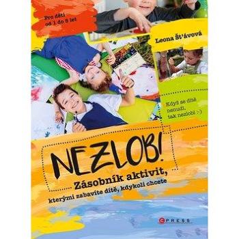 Nezlob!: Zásobník aktivit,kterými zabavíte dítě, kdykoli chcete (978-80-264-2615-8)