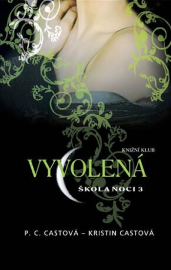 Škola noci 3: Vyvolená (Defekt) - Kristin Castová, P. C. Castová