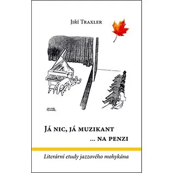 Já nic, já muzikant ...na  penzi: Literární etudy jazzového mohykána (978-80-903997-4-7)
