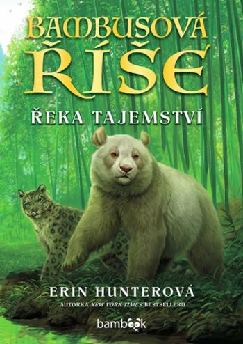 Bambusová říše Řeka tajemství - Erin Hunterová