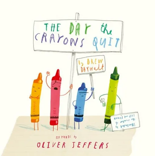 The Day the Crayons Quit - Oliver Jeffers, Drew Daywalt