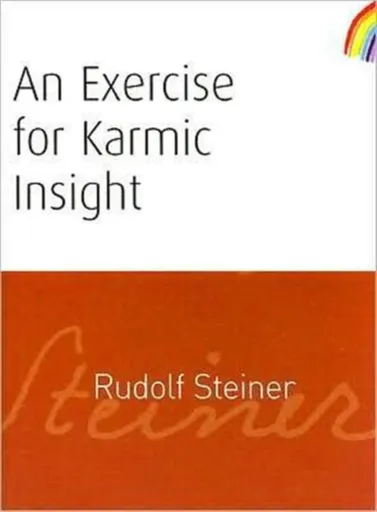 An Exercise for Karmic Insight - Rudolf Steiner