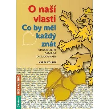 O naší vlasti Co by měl každý znát: od národního obrození do současnosti (978-80-7346-219-2)