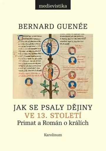 Jak se psaly dějiny ve 13. století - Bernard Guenée