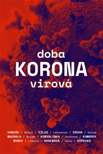 Doba koronavirová - Václav Cílek, Stanislav Komárek, Radkin Honzák, Marek Orko Vácha, kolektiv autorů