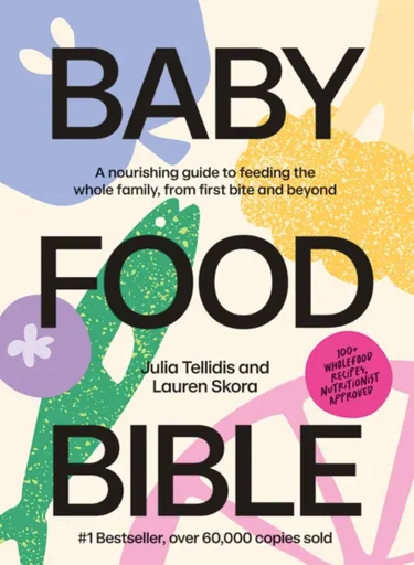 Baby Food Bible - Julia Tellidis, Lauren Skora