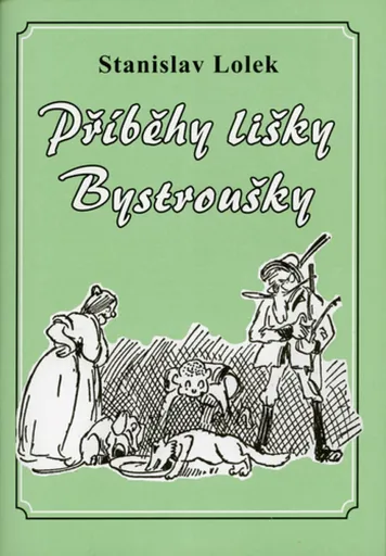Příběhy lišky Bystroušky - Lolek Stanislav