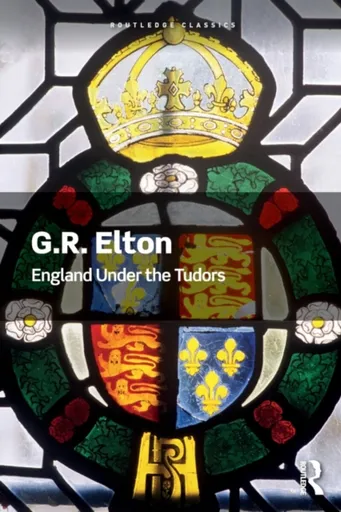 England Under the Tudors - G.R.  Elton
