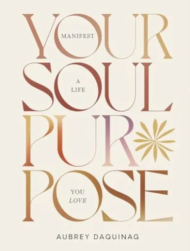 Your Soul Purpose - Aubrey Daquinag