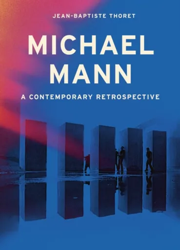 Michael Mann - Jean-Baptiste Thoret