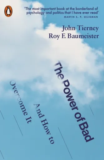 The Power of Bad - John Tierney, Roy F. Baumeister