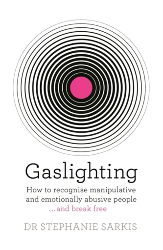 Gaslighting - Dr Stephanie Sarkis