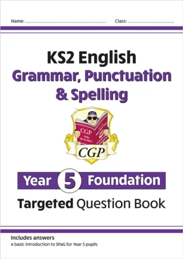 KS2 English Year 5 Foundation Grammar, Punctuation & Spelling Targeted Question Book w/Answers - CGP Books