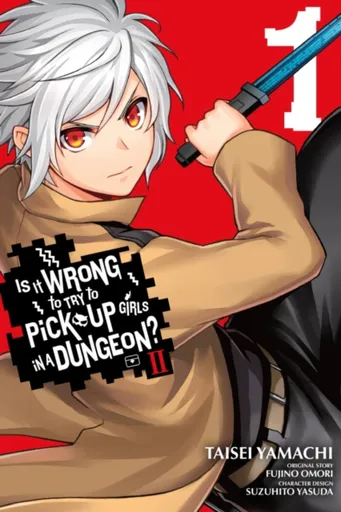 Is It Wrong to Try to Pick Up Girls in a Dungeon? II, Vol. 1 (manga) - Omori Fujino, Dale DeLucia, Brandon Bovia, Suzuhito Yasuda, Taisei Yamachi