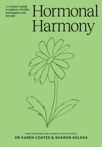 Hormonal Harmony - Dr Karen Coates, Sharon Kolkka