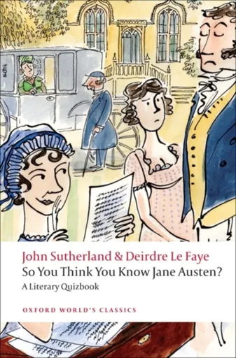 So You Think You Know Jane Austen? - Sutherland John, Deirdre  Le Faye