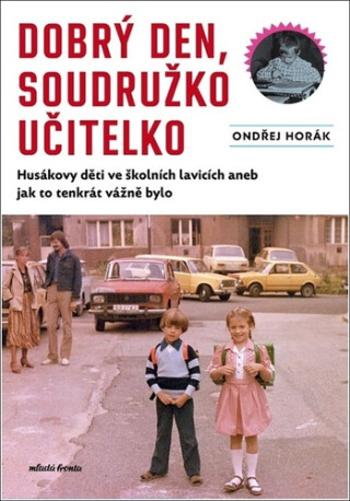 Dobrý den, soudružko učitelko - Ondřej Horák